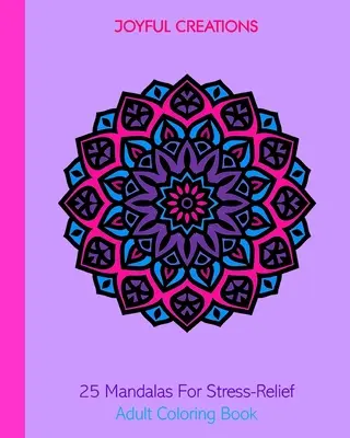 25 mandali na odstresowanie: Kolorowanka dla dorosłych - 25 Mandalas For Stress-Relief: Adult Coloring Book