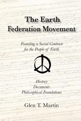 Ruch Federacji Ziemi. Założenie globalnej umowy społecznej. Historia, dokumenty, wizja - The Earth Federation Movement. Founding a Global Social Contract. History, Documents, Vision