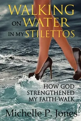 Chodzenie po wodzie w szpilkach - Walking On Water In My Stilettos