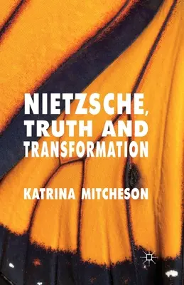 Nietzsche, prawda i transformacja - Nietzsche, Truth and Transformation