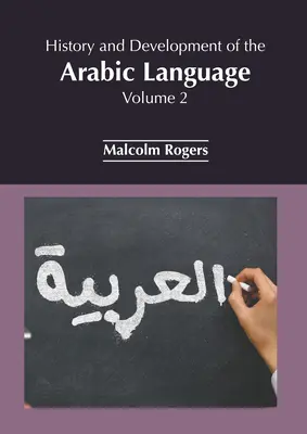 Historia i rozwój języka arabskiego: Tom 2 - History and Development of the Arabic Language: Volume 2
