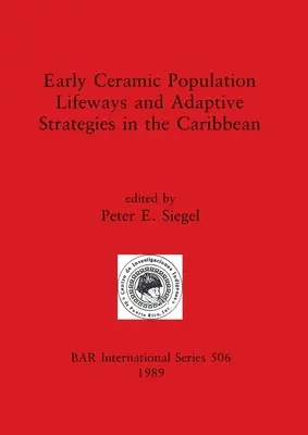 Wczesne ceramiczne sposoby życia ludności i strategie adaptacyjne na Karaibach - Early Ceramic Population Lifeways and Adaptive Strategies in the Caribbean