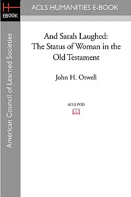 A Sara się śmiała: Status kobiety w Starym Testamencie - And Sarah Laughed: The Status of Woman in the Old Testament