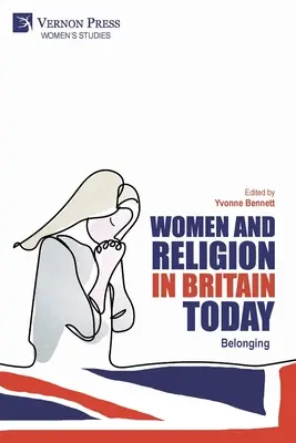 Kobiety i religia w dzisiejszej Wielkiej Brytanii: Przynależność - Women and Religion in Britain Today: Belonging