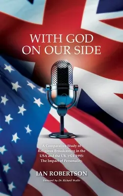 Z Bogiem po naszej stronie: A Comparative Study of Religious Broadcasting in the USA and the UK 1921-1995: The Impact of Personality. - With God on Our Side: A Comparative Study of Religious Broadcasting in the USA and the UK 1921-1995: The Impact of Personality.