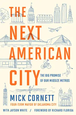 Następne amerykańskie miasto: Wielka obietnica naszych średniej wielkości metropolii - The Next American City: The Big Promise of Our Midsize Metros