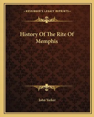 Historia rytu Memphis - History Of The Rite Of Memphis