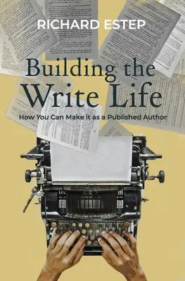 Budowanie życia pisarskiego: Jak możesz to zrobić jako opublikowany autor - Building the Write Life: How you can make it as a published author