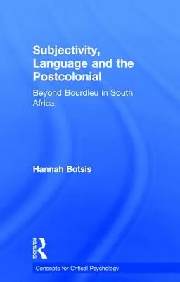 Podmiotowość, język i postkolonialność: Poza Bourdieu w Afryce Południowej - Subjectivity, Language and the Postcolonial: Beyond Bourdieu in South Africa