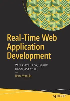 Tworzenie aplikacji internetowych w czasie rzeczywistym: Z ASP.NET Core, Signalr, Docker i Azure - Real-Time Web Application Development: With ASP.NET Core, Signalr, Docker, and Azure