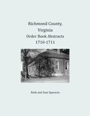 Hrabstwo Richmond, Virginia Streszczenia ksiąg zamówień 1710-1711 - Richmond County, Virginia Order Book Abstracts 1710-1711