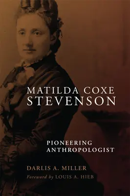 Matilda Coxe Stevenson: Pionierka antropologii - Matilda Coxe Stevenson: Pioneering Anthropologist