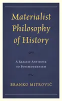 Materialistyczna filozofia historii: Realistyczne antidotum na postmodernizm - Materialist Philosophy of History: A Realist Antidote to Postmodernism