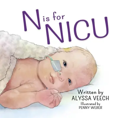 N jak NICU: Alfabetyczna książka o oddziale intensywnej terapii noworodków - N is for NICU: An Alphabet Book about the Neonatal Intensive Care Unit