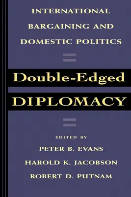 Double-Edged Diplomacy: Międzynarodowe negocjacje i polityka wewnętrzna, tom 25 - Double-Edged Diplomacy: International Bargaining and Domestic Politics Volume 25