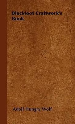 Książka Blackfoot Craftwork - Blackfoot Craftwork's Book