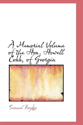 Tom upamiętniający Howella Cobba z Georgii - A Memorial Volume of the Hon. Howell Cobb, of Georgia