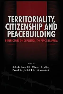 Terytorialność, obywatelstwo i budowanie pokoju: Perspektywy wyzwań dla pokoju w Afryce - Territoriality, Citizenship and Peacebuilding: Perspectives on Challenges to Peace in Africa