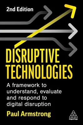 Przełomowe technologie: Ramy zrozumienia, oceny i reagowania na zakłócenia cyfrowe - Disruptive Technologies: A Framework to Understand, Evaluate and Respond to Digital Disruption