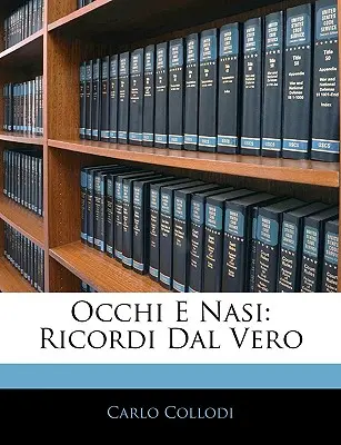 Occhi E Nasi: Ricordi Dal Vero