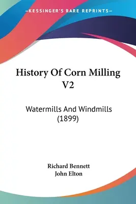 Historia mielenia kukurydzy V2: Młyny wodne i wiatraki (1899) - History Of Corn Milling V2: Watermills And Windmills (1899)