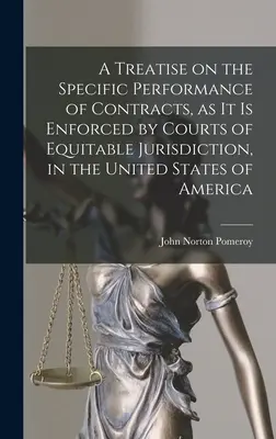 A Treatise on the Specific Performance of Contracts, as it is Enforced by Courts of Equitable Jurisdiction, in the United States of America [mikroformat - A Treatise on the Specific Performance of Contracts, as it is Enforced by Courts of Equitable Jurisdiction, in the United States of America