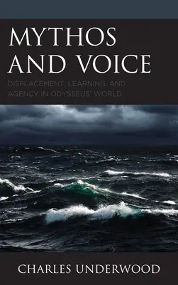 Mythos and Voice: Przemieszczenie, uczenie się i sprawczość w świecie Odyseusza - Mythos and Voice: Displacement, Learning, and Agency in Odysseus' World