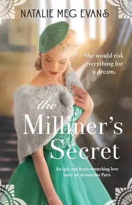 The Milliner's Secret: epicka i rozdzierająca serce historia miłosna osadzona w wojennym Paryżu - The Milliner's Secret: An epic and heart-wrenching love story set in wartime Paris