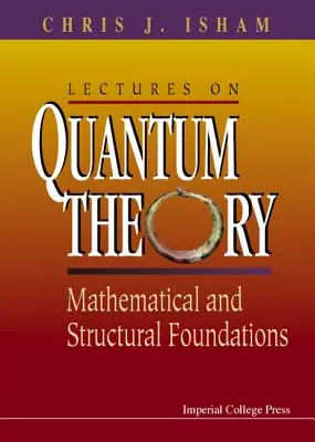 Wykłady z teorii kwantowej: Podstawy matematyczne i strukturalne - Lectures on Quantum Theory: Mathematical and Structural Foundations
