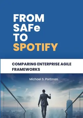 Od SAFe do Spotify: Porównanie zwinnych frameworków dla przedsiębiorstw - From SAFe to Spotify: Comparing Enterprise Agile Frameworks