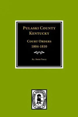 Rozkazy sądowe hrabstwa Pulaski w stanie Kentuky, 1804-1810 - Pulaski County, Kentuky Court Orders, 1804-1810