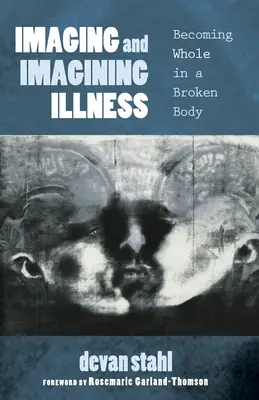 Obrazowanie i wyobrażanie sobie choroby - Imaging and Imagining Illness