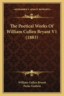 Dzieła poetyckie Williama Cullena Bryanta V1 (1883) - The Poetical Works Of William Cullen Bryant V1 (1883)