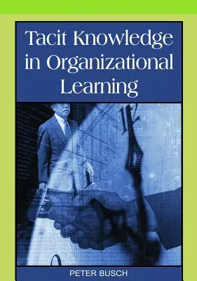 Milcząca wiedza w uczeniu się organizacji - Tacit Knowledge in Organizational Learning