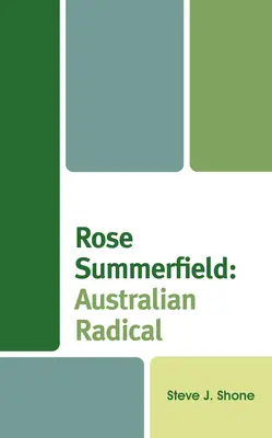 Rose Summerfield: Australijska radykałka: Australijski radykał - Rose Summerfield: Australian Radical: Australian Radical