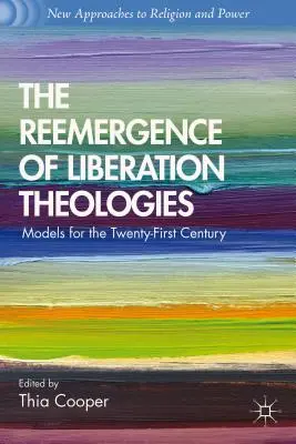 Ponowne pojawienie się teologii wyzwolenia: Modele dla dwudziestego pierwszego wieku - The Reemergence of Liberation Theologies: Models for the Twenty-First Century