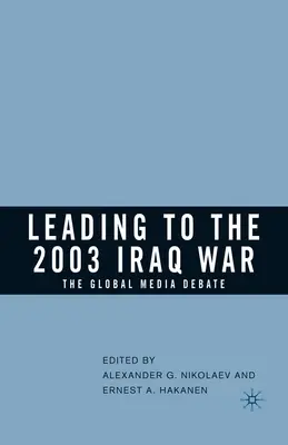 Prowadzenie do wojny w Iraku w 2003 r.: globalna debata medialna - Leading to the 2003 Iraq War: The Global Media Debate