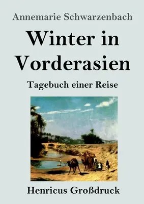 Zima w Vorderasien (Grodruck): Tagebuch einer Reise - Winter in Vorderasien (Grodruck): Tagebuch einer Reise