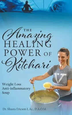 Niesamowita uzdrawiająca moc Kitchari: Przeciwzapalna zupa odchudzająca - The Amazing Healing Power of Kitchari: Weight Loss Anti-inflammatory Soup