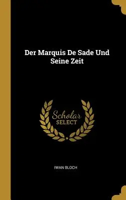 Markiz de Sade i jego czasy - Der Marquis De Sade Und Seine Zeit