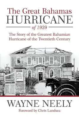 Wielki huragan na Bahamach z 1929 roku: Historia największego bahamskiego huraganu XX wieku - The Great Bahamas Hurricane of 1929: The Story of the Greatest Bahamian Hurricane of the Twentieth Century