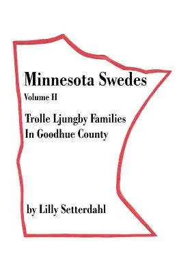 Szwedzi z Minnesoty Tom II: Rodziny Trolle Ljungby w hrabstwie Goodhue - Minnesota Swedes Volume II: Trolle Ljungby Families in Goodhue County