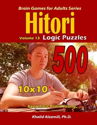 Zagadki logiczne Hitori: Zachowaj młody mózg: : 10x10 Puzzles - Hitori Logic Puzzles: Keep Your Brain Young : : 10x10 Puzzles