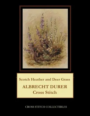 Szkocki wrzos i trawa jelenia: Wzór na haft krzyżykowy Albrechta Durera - Scotch Heather and Deer Grass: Albrecht Durer Cross Stitch Pattern