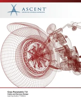 Creo Parametric 7.0: Projektowanie kabli i wiązek elektrycznych - Creo Parametric 7.0: Cable and Harness Design