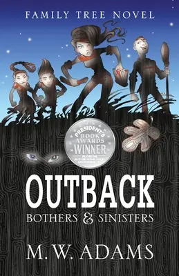 Powieść o drzewie genealogicznym: OUTBACK Bothers & Sinisters - Family Tree Novel: OUTBACK Bothers & Sinisters