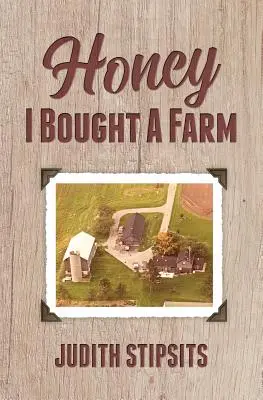 Kochanie, kupiłem farmę: Jak przetrwałem to i inne niesamowite przygody - Honey, I Bought a Farm: How I Survived This and Other Amazing Adventures