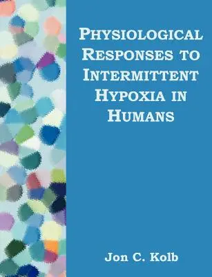 Fizjologiczne reakcje na przerywane niedotlenienie u ludzi - Physiological Responses to Intermittent Hypoxia in Humans