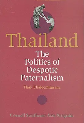 Tajlandia: Polityka despotycznego paternalizmu - Thailand: The Politics of Despotic Paternalism