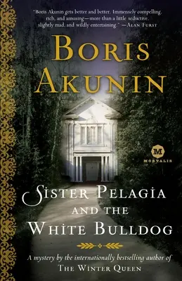 Siostra Pelagia i biały buldog: Tajemnica autorstwa międzynarodowej bestsellerowej autorki The Winter Queen - Sister Pelagia and the White Bulldog: A Mystery by the internationally bestselling author of The Winter Queen
